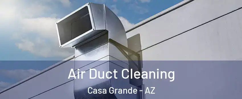  Air Duct Cleaning Casa Grande - AZ