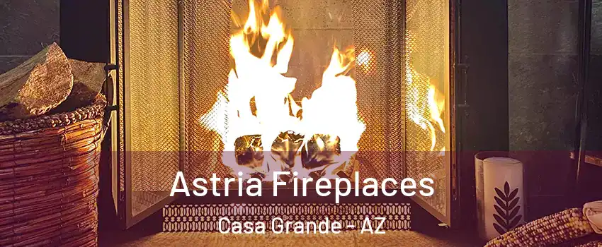  Astria Fireplaces Casa Grande - AZ