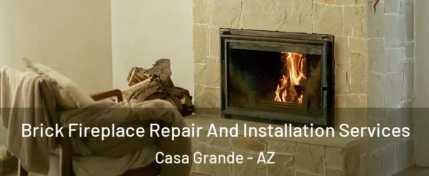  Brick Fireplace Repair And Installation Services Casa Grande - AZ
