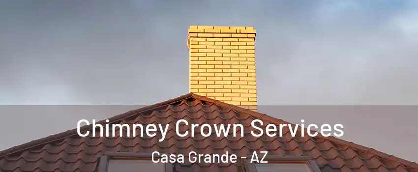 Chimney Crown Services Casa Grande - AZ