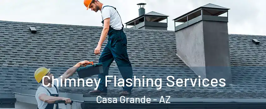 Chimney Flashing Services Casa Grande - AZ