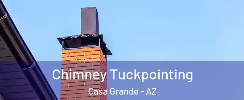  Chimney Tuckpointing Casa Grande - AZ