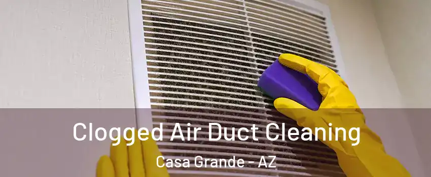  Clogged Air Duct Cleaning Casa Grande - AZ