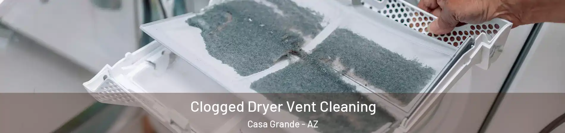  Clogged Dryer Vent Cleaning Casa Grande - AZ