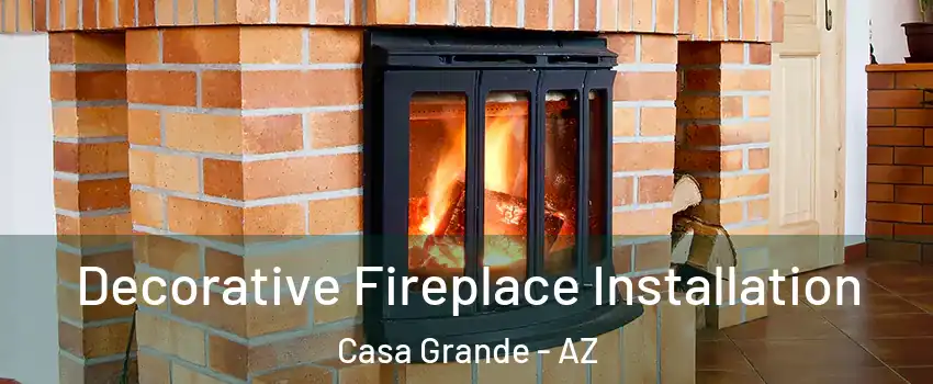  Decorative Fireplace Installation Casa Grande - AZ