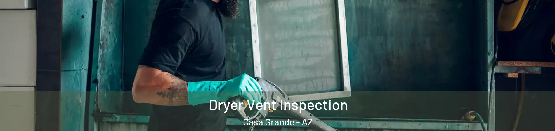  Dryer Vent Inspection Casa Grande - AZ