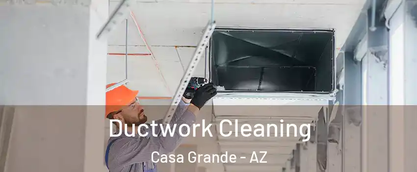  Ductwork Cleaning Casa Grande - AZ