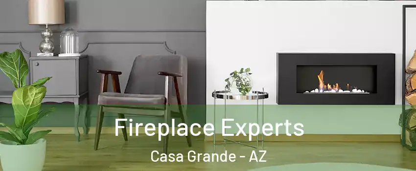  Fireplace Experts Casa Grande - AZ