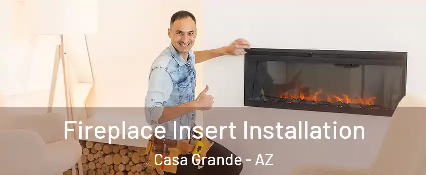  Fireplace Insert Installation Casa Grande - AZ