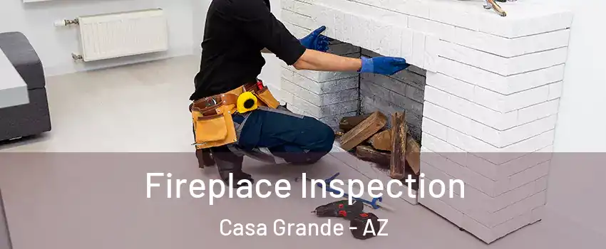  Fireplace Inspection Casa Grande - AZ