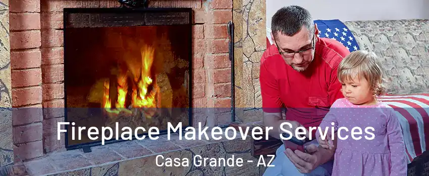 Fireplace Makeover Services Casa Grande - AZ