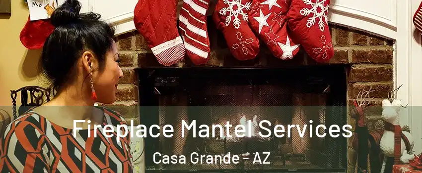  Fireplace Mantel Services Casa Grande - AZ