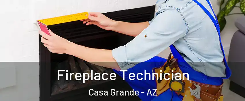 Fireplace Technician Casa Grande - AZ