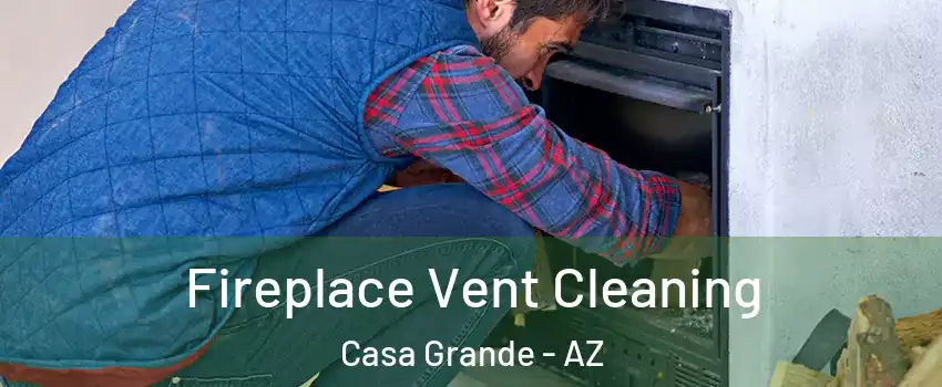  Fireplace Vent Cleaning Casa Grande - AZ