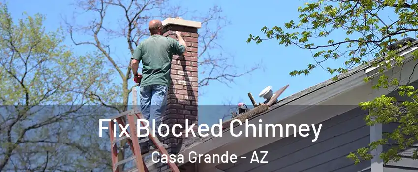  Fix Blocked Chimney Casa Grande - AZ