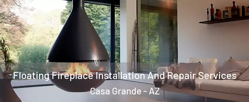  Floating Fireplace Installation And Repair Services Casa Grande - AZ