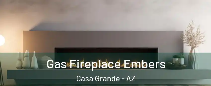  Gas Fireplace Embers Casa Grande - AZ