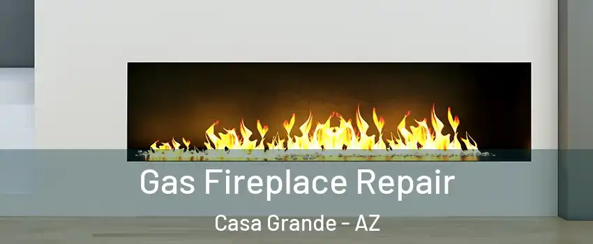  Gas Fireplace Repair Casa Grande - AZ