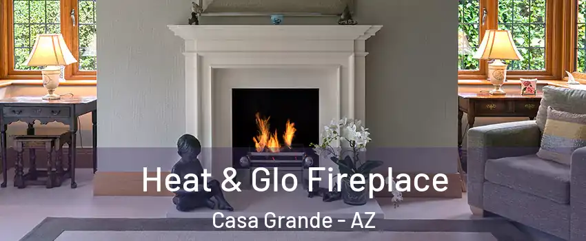  Heat & Glo Fireplace Casa Grande - AZ