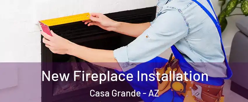  New Fireplace Installation Casa Grande - AZ