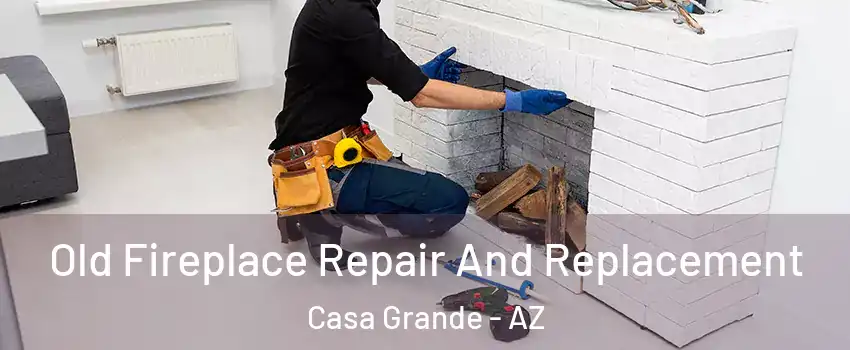  Old Fireplace Repair And Replacement Casa Grande - AZ
