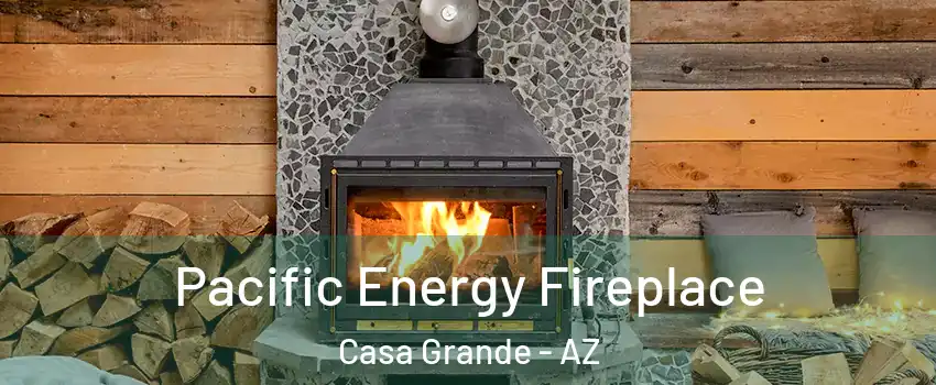  Pacific Energy Fireplace Casa Grande - AZ
