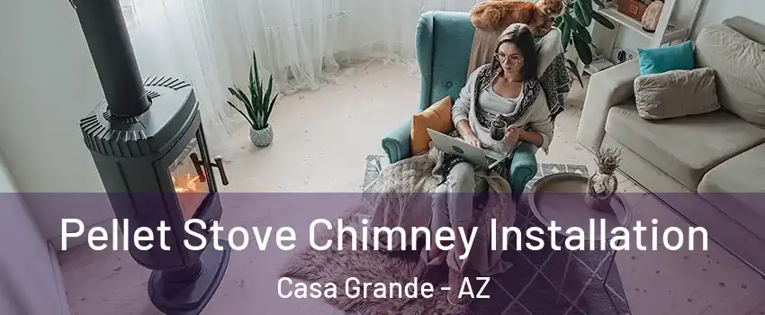 Pellet Stove Chimney Installation Casa Grande - AZ
