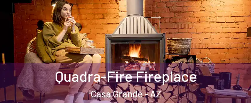  Quadra-Fire Fireplace Casa Grande - AZ