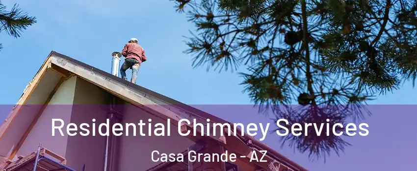  Residential Chimney Services Casa Grande - AZ