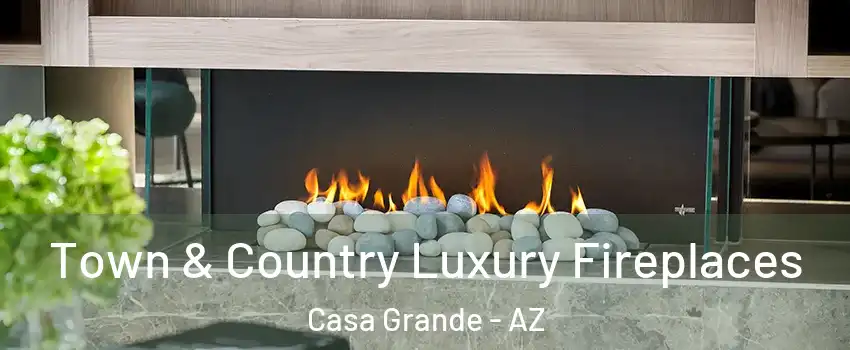  Town & Country Luxury Fireplaces Casa Grande - AZ