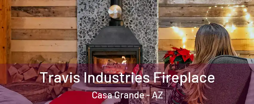  Travis Industries Fireplace Casa Grande - AZ