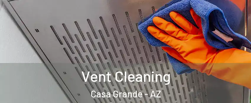  Vent Cleaning Casa Grande - AZ