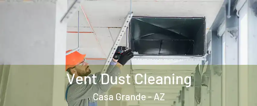  Vent Dust Cleaning Casa Grande - AZ
