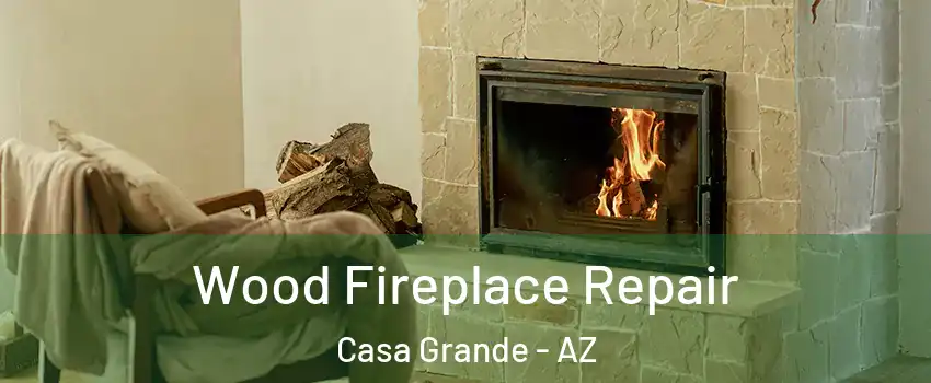  Wood Fireplace Repair Casa Grande - AZ