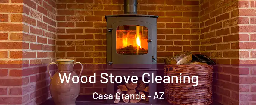  Wood Stove Cleaning Casa Grande - AZ