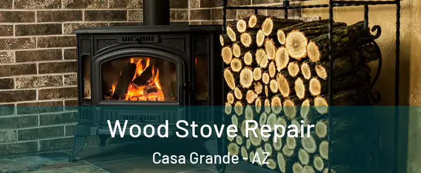  Wood Stove Repair Casa Grande - AZ